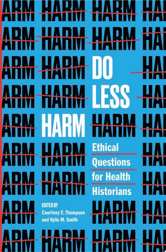 Do Less Harm Ethical Questions for Health Historians
