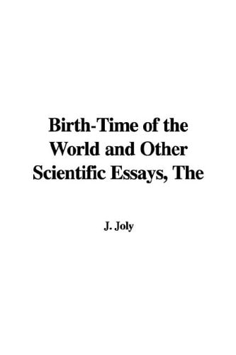 The Birth-time of the World And Other Scientific Essays