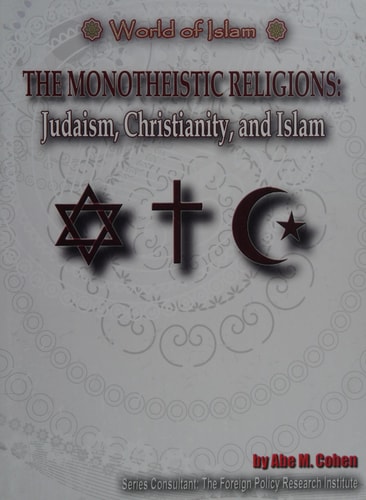 The Monotheistic Religions: Islam, Christianity, and Judaism (World of Islam)