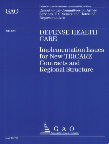 Defense Health Care Implementation Issues for New TRICARE Contracts and Regional Structure