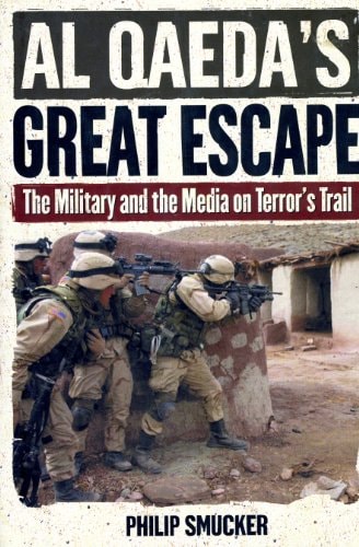 Al Qaeda's Great Escape The Military and the Media on Terror's Trail