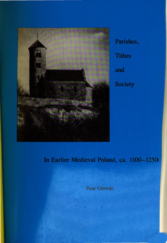 Parishes, Tithes, and Society in Earlier Medieval Poland C. 1100-C. 1250 Transactions, APS