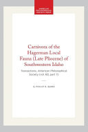 Carnivora of the Hagerman Local Fauna (Late Pliocene) of Southwestern Idaho Transactions, American Philosophical Society (vol. 60, Part 7)