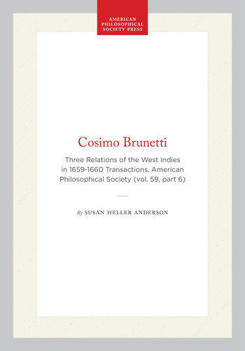 Cosimo Brunetti: Three Relations of the West Indies in 1659-1660 Transactions, American Philosophical Society (vol. 59, part 6)
