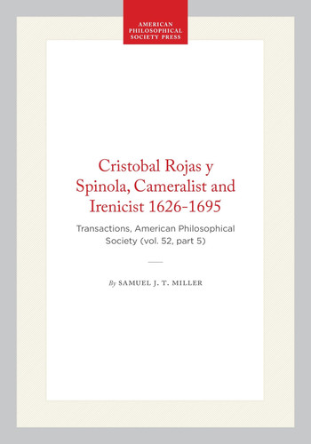 Cristobal Rojas y Spinola, Cameralist and Irenicist 1626-1695: Transactions, American Philosophical Society (vol. 52, part 5) (Transactions of the American Philosophical Society, 398)
