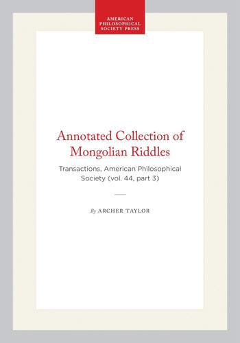 Annotated Collection of Mongolian Riddles: Transactions, American Philosophical Society (vol. 44, part 3)