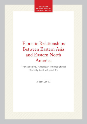 Floristic Relationships Between Eastern Asia and Eastern North America: Transactions, American Philosophical Society (vol. 42, part 2)