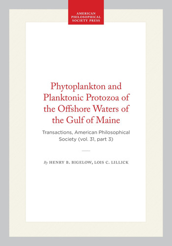Phytoplankton and Planktonic Protozoa of the Offshore Waters of the Gulf of Maine: Transactions, American Philosophical Society (vol. 31, part 3) ... of the American Philosophical Society, 297)