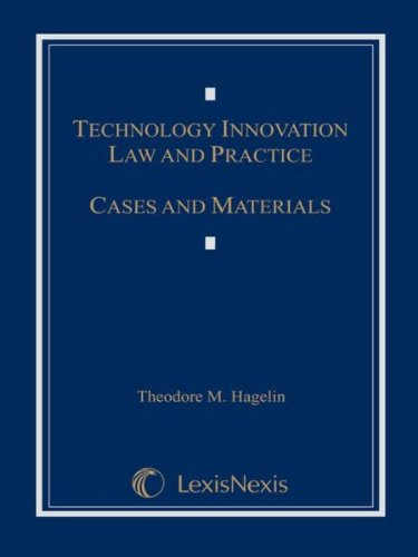 Technology Innovation Law and Practice Cases and Materials