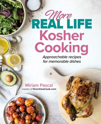 More Real Life Kosher Cooking Approachable Recipes for Memorable Dishes