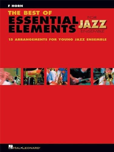 The Best of Essential Elements for Jazz Ensemble 15 Selections from the Essential Elements for Jazz Ensemble Series - F Horn