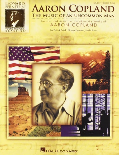 Aaron Copland: The Music of an Uncommon Man - Lessons and Activities Based on the Works of Aaron Copland (Student 5-pack)