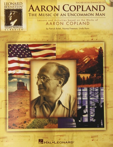 Aaron Copland: The Music of an Uncommon Man - Lessons and Activities Based on the Works of Aaron Copland (Classroom Kit w/CD)