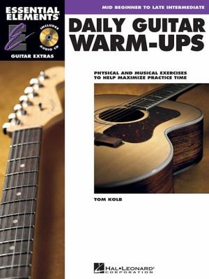 Daily Guitar Warmups Physical And Musical Exercises To Help Maximize Practice Time