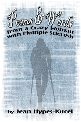 Poems and Words from a Crazy Woman with Multiple Sclerosis