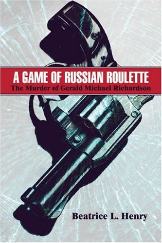 A Game of Russian Roulette The Murder of Gerald Michael Richardson