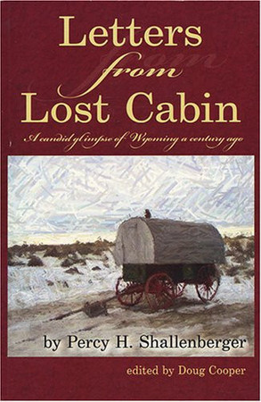 Letters from Lost Cabin A Candid Glimpse of Wyoming a Century Ago