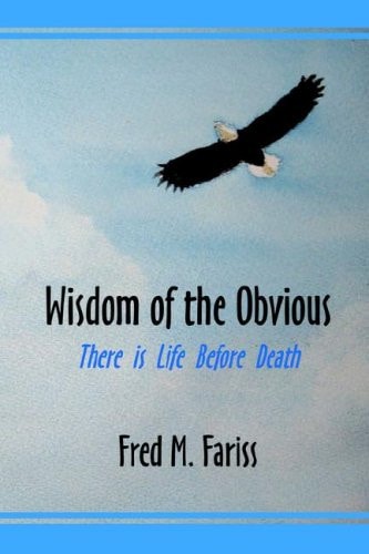Wisdom of the Obvious There Is Life Before Death