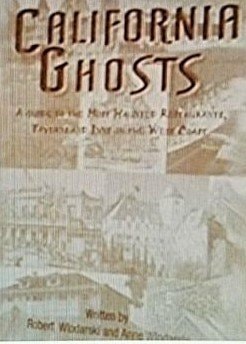 California Ghosts A Guide to the Most Haunted Restaurants, Taverns and Inns on the West Coast