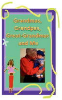 Grandmas, Grandpas, Great-Grandmas and Me