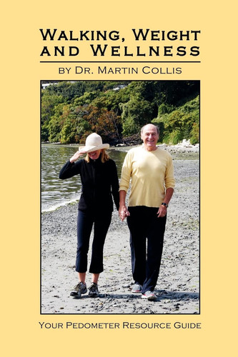 Walking, Weight and Wellness Your Pedometer Resource Guide