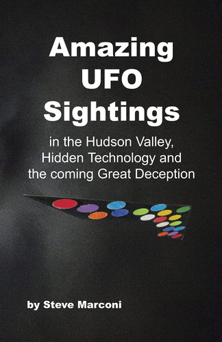Amazing UFO Sightings in the Hudson Valley, Hidden Technology and the Coming Great Deception