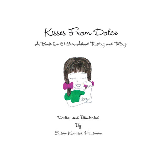 Kisses from Dolce A Book for Children about Trusting and Telling