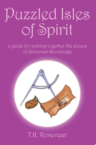 Puzzled Isles of Spirit A Guide for Putting Together the Pieces of Universal Knowledge