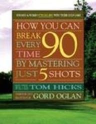 How You Can Break 90 Everytime by Mastering Just 5 Shots
