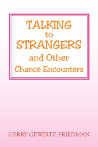 Talking to Strangers and Other Chance Encounters