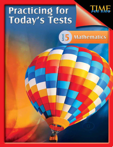 TIME For Kids: Practicing for Today's Tests Mathematics Level 5 Mathematics Level 5