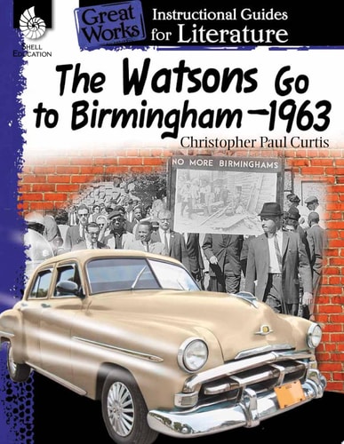 The Watsons Go to Birmingham–1963: An Instructional Guide for Literature