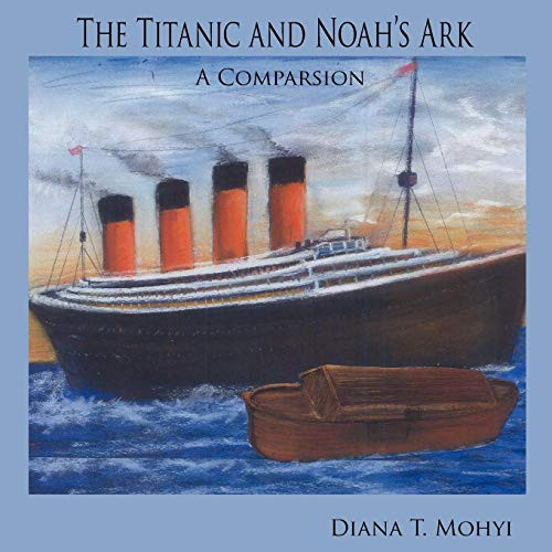 The Titanic and Noah's Ark A Comparsion