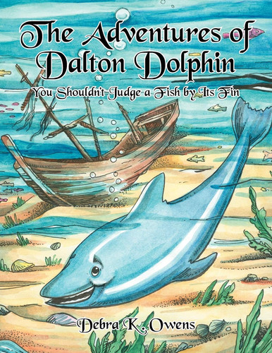 The Adventures of Dalton Dolphin You Shouldn't Judge a Fish by Its Fin