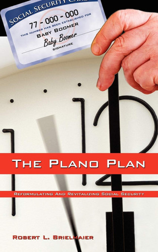 The Plano Plan Reformulating and Revitalizing Social Security