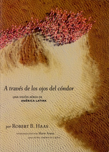 A Través de Los Ojos Del Cóndor (Spanish Edition) Una Visión aérea de América Latina