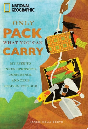 Only Pack What You Can Carry My Path to Inner Strength, Confidence, and True Self-Knowledge