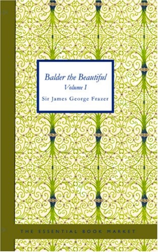 Balder the Beautiful, Volume I: A Study in Magic and Religion: the Golden Bough, Part VII., The Fire-Festivals of Europe and the Doctrine of the External Soul