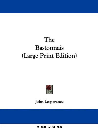 The Bastonnais: Tale of the American Invasion of Canada in 1775-76