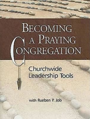 Becoming A Praying Congregation Churchwide Leadership Tools Book