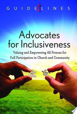 Guidelines for Leading Your Congregation 2013-2016 - Advocates for Inclusiveness Valuing and Empowering All Persons for Full Participation in Church and Community
