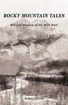 Rocky Mountain Tales Wit and Wisdom of the Wild West