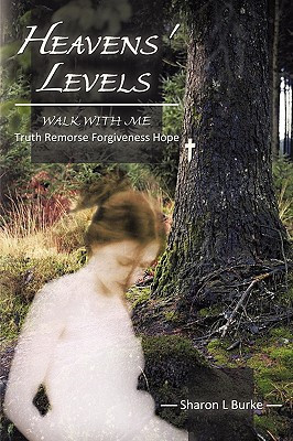 Heavens' Levels Walk with Me Truth Remorse Forgiveness Hope