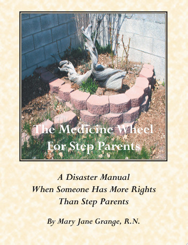 The Medicine Wheel for Step Parents A Disaster Manual When Someone Has More Rights Than Step Parents