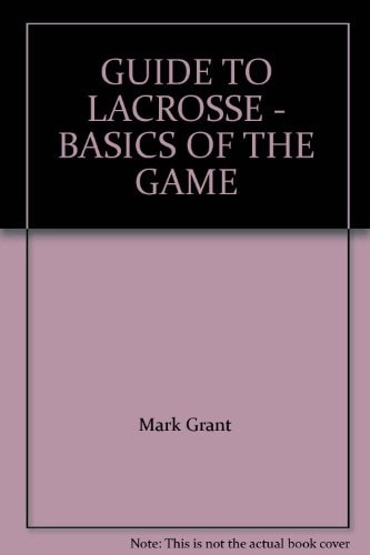 GUIDE TO LACROSSE - BASICS OF THE GAME