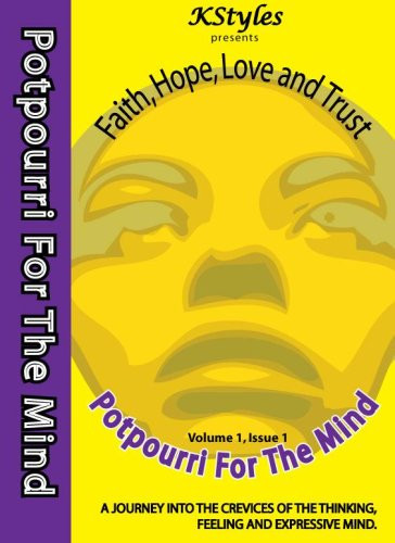 Potpourri for the Mind, Volume 1 -- Issue 1 Kstyles Presents -- Potpourri for the Mind -- Volume 1