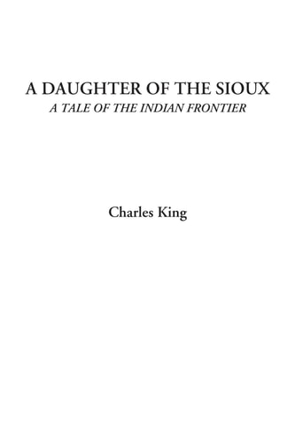 Daughter of the Sioux A Tale of the Indi