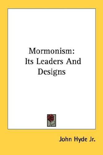 Mormonism: Its Leaders And Designs