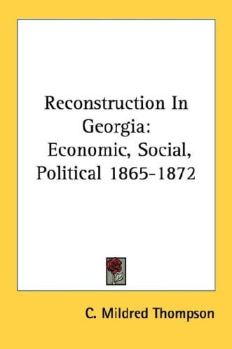 Reconstruction In Georgia: Economic, Social, Political 1865-1872