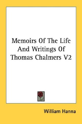 Memoirs Of The Life And Writings Of Thomas Chalmers V2